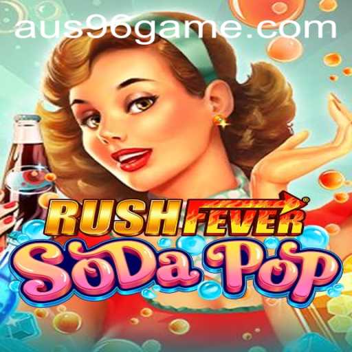 Explore the Thrills of RushFeverSodaPop with AUS96